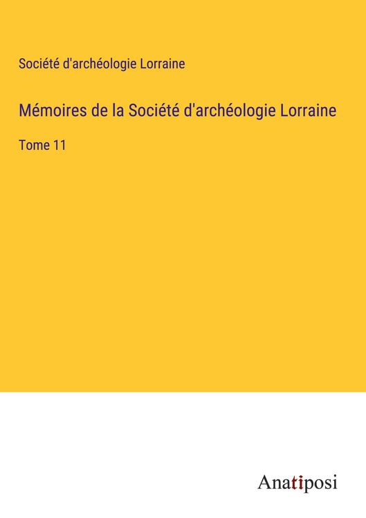 Produktbild: M&eacute;moires de la Soci&eacute;t&eacute; d'arch&eacute;ologie Lorraine