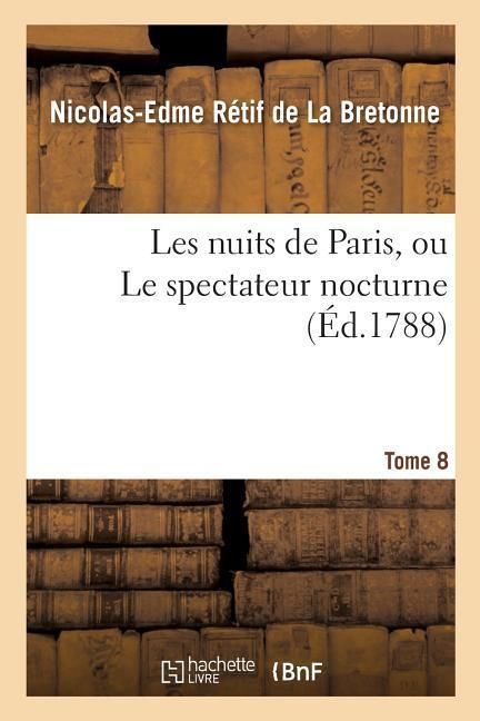 Produktbild: Les Nuits de Paris, Ou Le Spectateur Nocturne. Tome 8