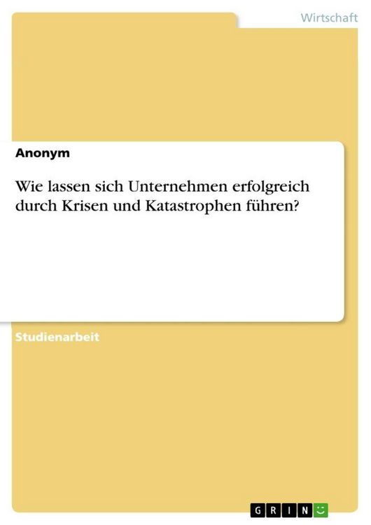 Produktbild: Wie lassen sich Unternehmen erfolgreich durch Krisen und Katastrophen f&uuml;hren?