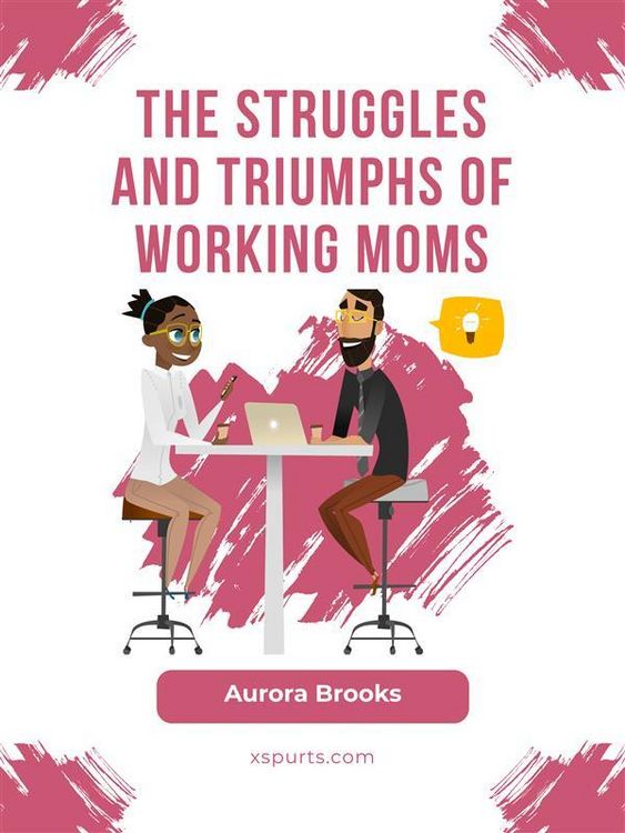Produktbild: The Struggles and Triumphs of Working Moms