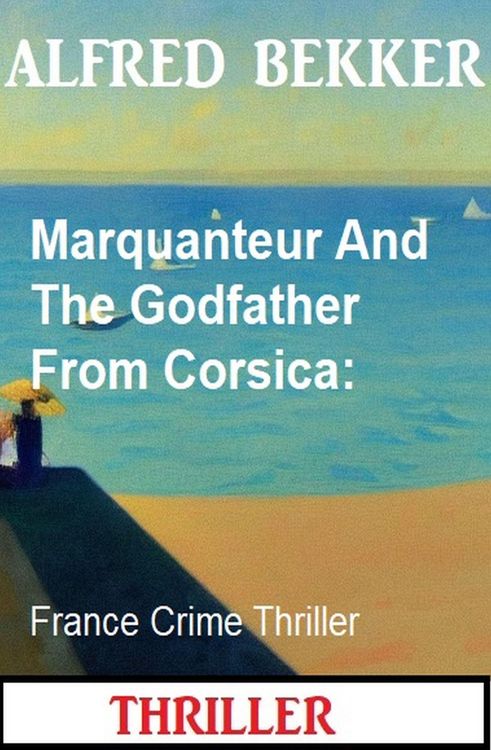 Produktbild: Marquanteur And The Godfather From Corsica: France Crime Thriller