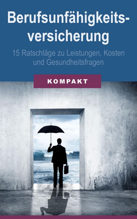 Produktbild: Berufsunf&auml;higkeitsversicherung - 15 Ratschl&auml;ge zu Leistungen, Kosten & Gesundheitsfragen