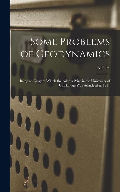Produktbild: Some Problems of Geodynamics; Being an Essay to Which the Adams Prize in the University of Cambridge was Adjudged in 1911