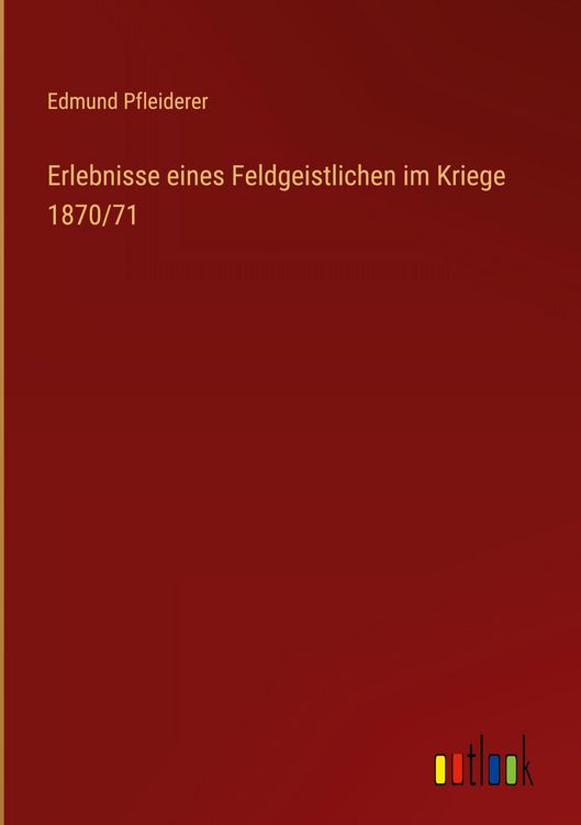 Produktbild: Erlebnisse eines Feldgeistlichen im Kriege 1870/71