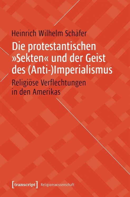 Produktbild: Die protestantischen &raquo;Sekten&laquo; und der Geist des (Anti-)Imperialismus