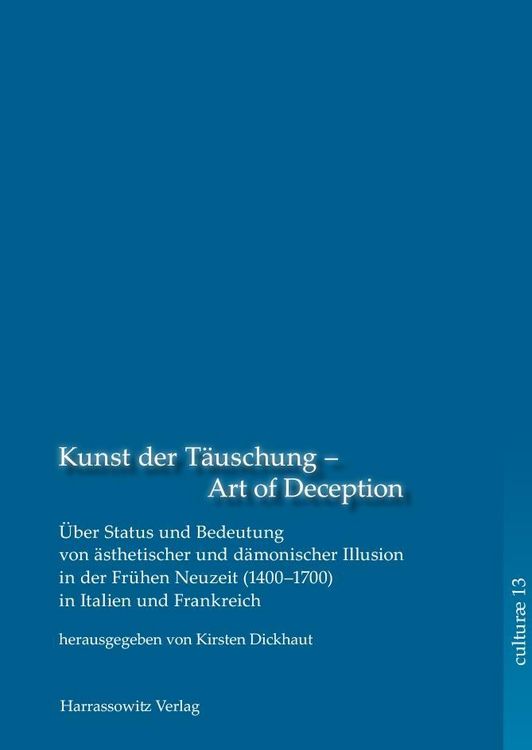Produktbild: Kunst der T&auml;uschung - Art of Deception. &Uuml;ber Status und Bedeutung &auml;sthetischer und d&auml;monischer Illusion in der Fr&uuml;hen Neuzeit in Italien und Frankreic