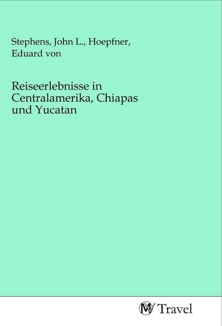Produktbild: Reiseerlebnisse in Centralamerika, Chiapas und Yucatan