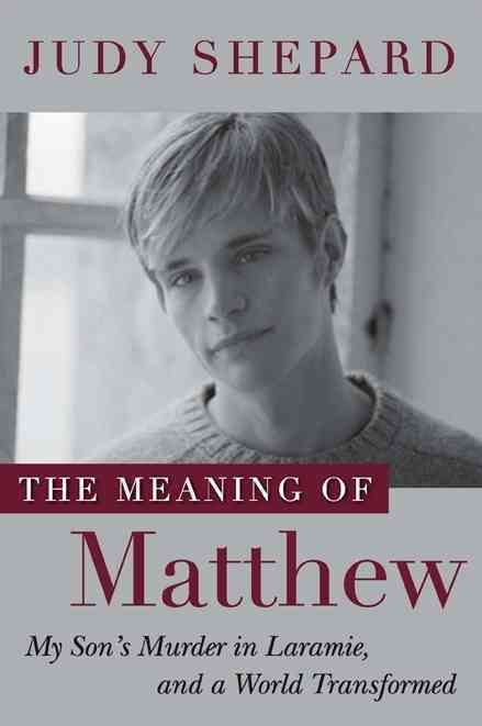 Produktbild: Uc the Meaning of Matthew: My Son's Murder in Laramie, and a World Transformed
