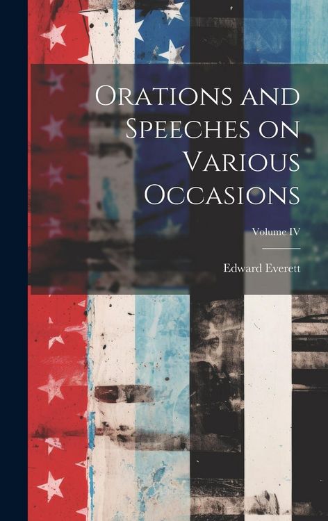 Produktbild: Orations and Speeches on Various Occasions; Volume IV