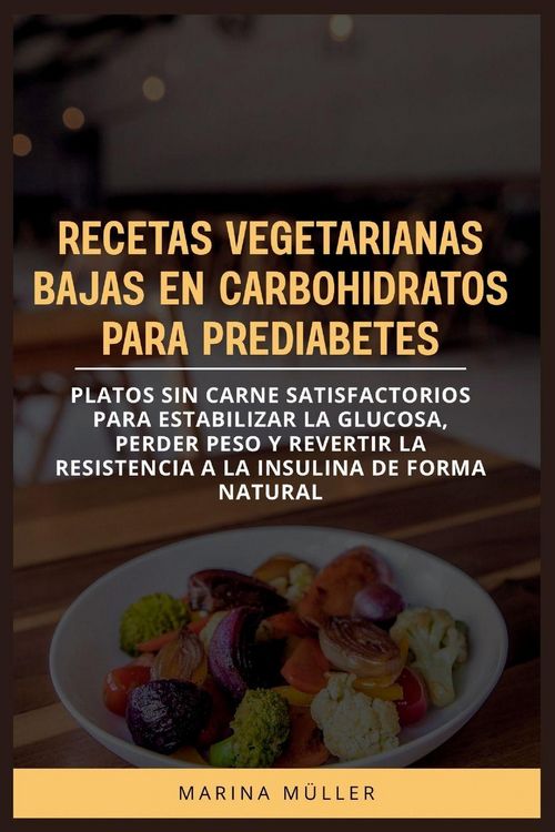 Produktbild: Recetas Vegetarianas Bajas En Carbohidratos Para Prediabetes
