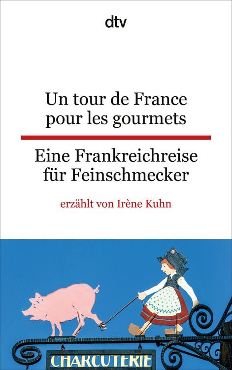 Bild vom Artikel Un tour de France pour les gourmets Eine Frankreichreise für Feinschmecker vom Autor Irène Kuhn