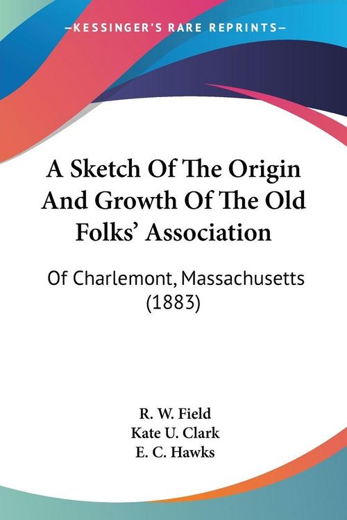 Produktbild: A Sketch Of The Origin And Growth Of The Old Folks' Association