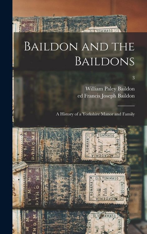 Produktbild: Baildon and the Baildons; a History of a Yorkshire Manor and Family; 3