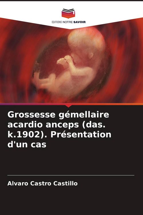 Produktbild: Grossesse g&eacute;mellaire acardio anceps (das. k.1902). Pr&eacute;sentation d'un cas