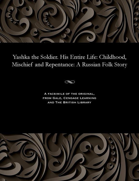 Produktbild: Yashka the Soldier. His Entire Life: Childhood, Mischief and Repentance: A Russian Folk Story