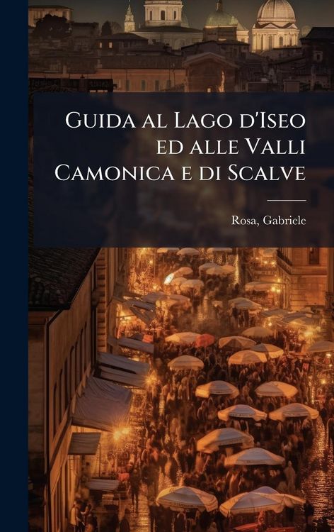 Produktbild: Guida al Lago d'Iseo ed alle Valli Camonica e di Scalve