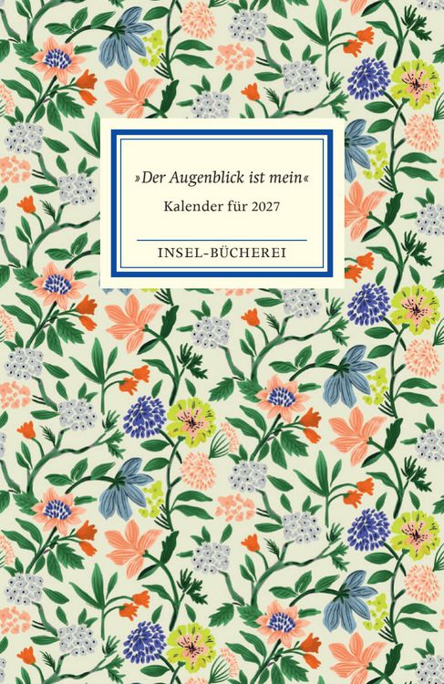 Produktbild: &raquo;Der Augenblick ist mein&laquo;. Insel-B&uuml;cherei Kalender f&uuml;r 2027