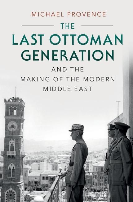 Produktbild: Last Ottoman Generation and the Making of the Modern Middle East