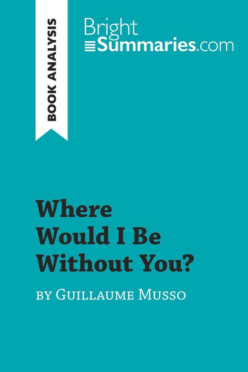 Produktbild: Where Would I Be Without You? by Guillaume Musso (Book Analysis)