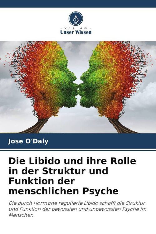 Produktbild: Die Libido und ihre Rolle in der Struktur und Funktion der menschlichen Psyche