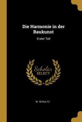 Produktbild: Die Harmonie in Der Baukunst: Erster Teil
