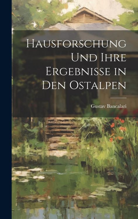 Produktbild: Hausforschung und ihre Ergebnisse in den Ostalpen