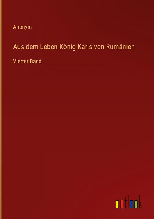 Produktbild: Aus dem Leben K&ouml;nig Karls von Rum&auml;nien