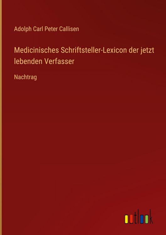 Produktbild: Medicinisches Schriftsteller-Lexicon der jetzt lebenden Verfasser