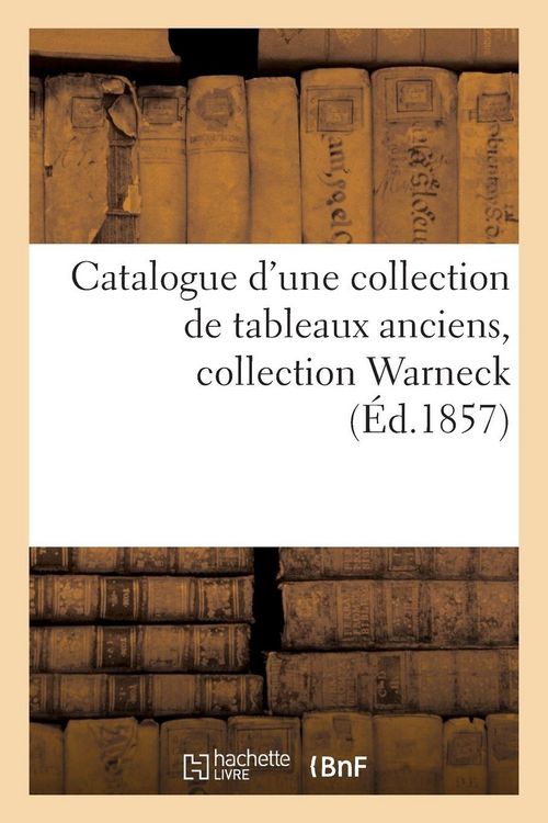 Produktbild: Catalogue d'une collection de tableaux anciens. Collection Warneck