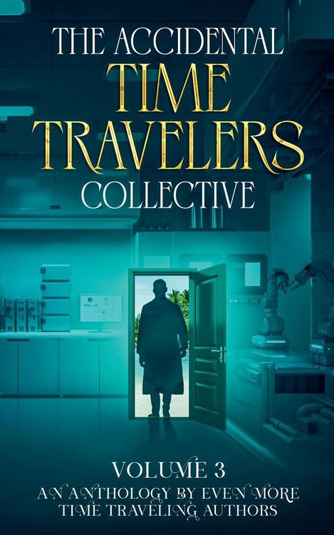 Produktbild: The Accidental Time Travelers Collective, Vol. 3