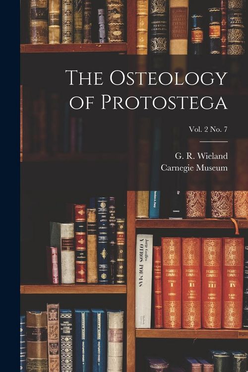 Produktbild: The Osteology of Protostega; vol. 2 no. 7