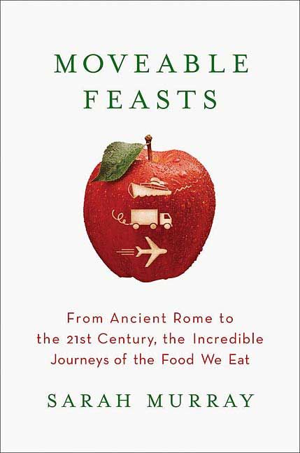 Produktbild: Moveable Feasts: From Ancient Rome to the 21st Century, the Incredible Journeys of the Food We Eat