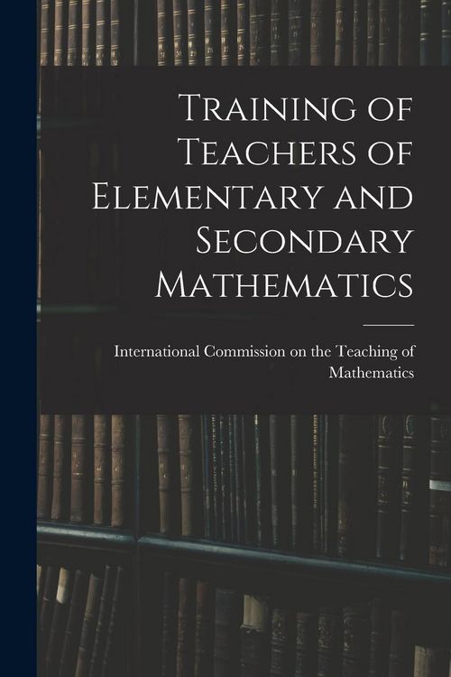 Produktbild: Training of Teachers of Elementary and Secondary Mathematics