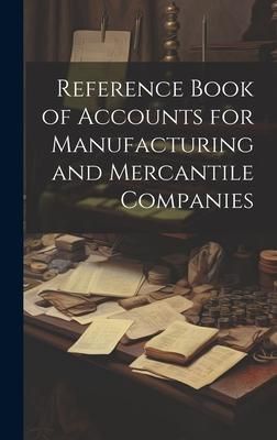 Produktbild: Reference Book of Accounts for Manufacturing and Mercantile Companies