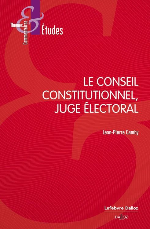 Produktbild: Le Conseil Constitutionnel, Juge Electoral (9e Edition)