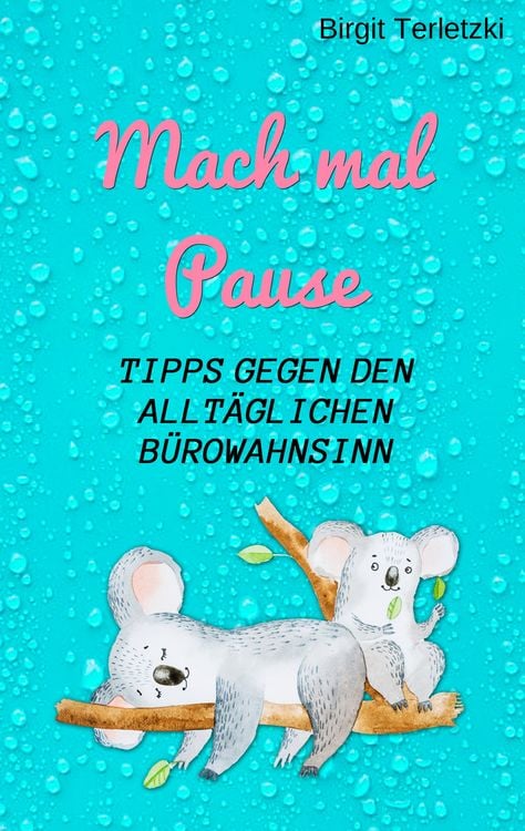 Produktbild: Mach mal Pause - Tipps gegen den allt&auml;glichen B&uuml;rowahnsinn