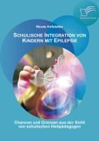 Produktbild: Schulische Integration von Kindern mit Epilepsie: Chancen und Grenzen aus der Sicht von schulischen Heilp&auml;dagogen