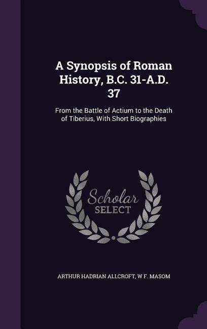 Produktbild: A Synopsis of Roman History, B.C. 31-A.D. 37