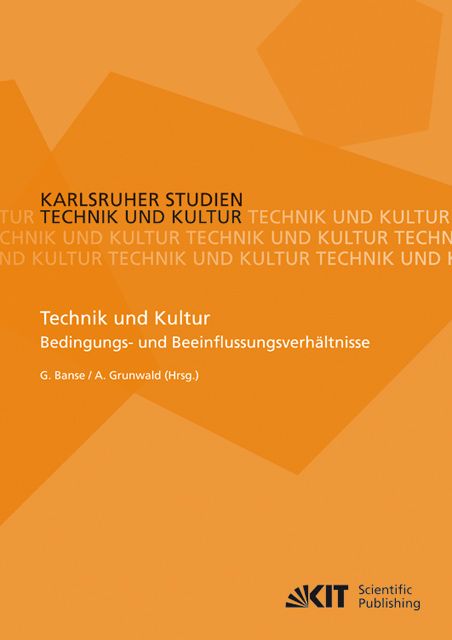 Produktbild: Technik und Kultur : Bedingungs- und Beeinflussungsverh&auml;ltnisse