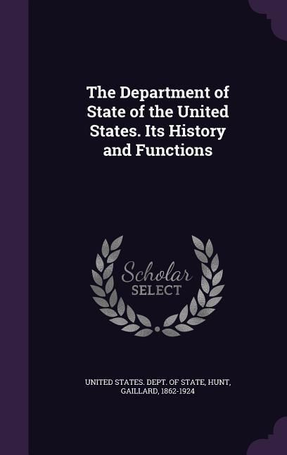 Produktbild: The Department of State of the United States. Its History and Functions