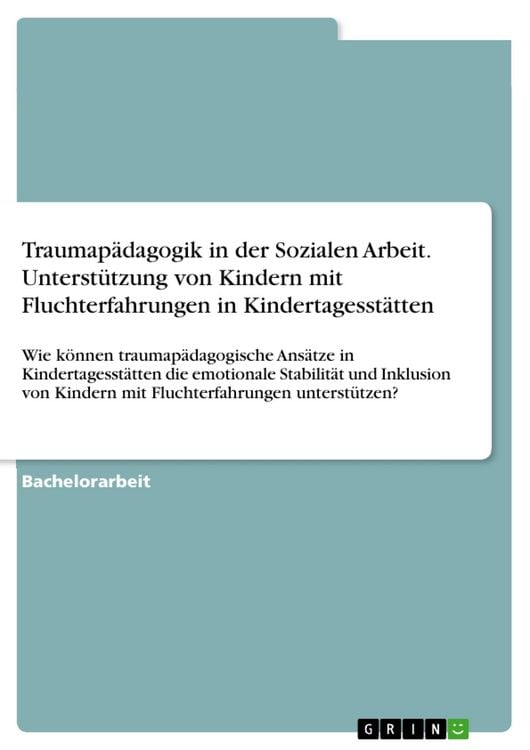 Produktbild: Traumap&auml;dagogik in der Sozialen Arbeit. Unterst&uuml;tzung von Kindern mit Fluchterfahrungen in Kindertagesst&auml;tten