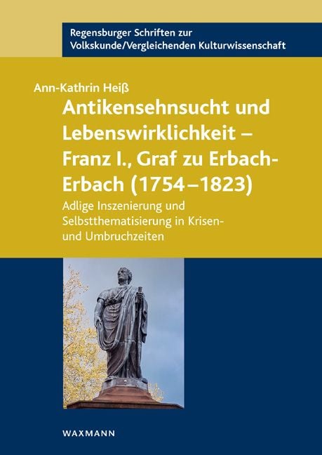 Produktbild: Antikensehnsucht und Lebenswirklichkeit &ndash; Franz I., Graf zu Erbach-Erbach (1754&ndash;1823)