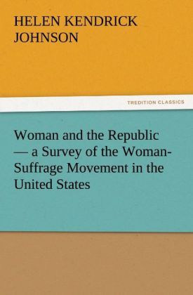 Produktbild: Woman and the Republic - a Survey of the Woman-Suffrage Movement in the United States