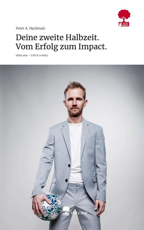 Produktbild: Deine zweite Halbzeit. Vom Erfolg zum Impact.. Life is a Story - story.one