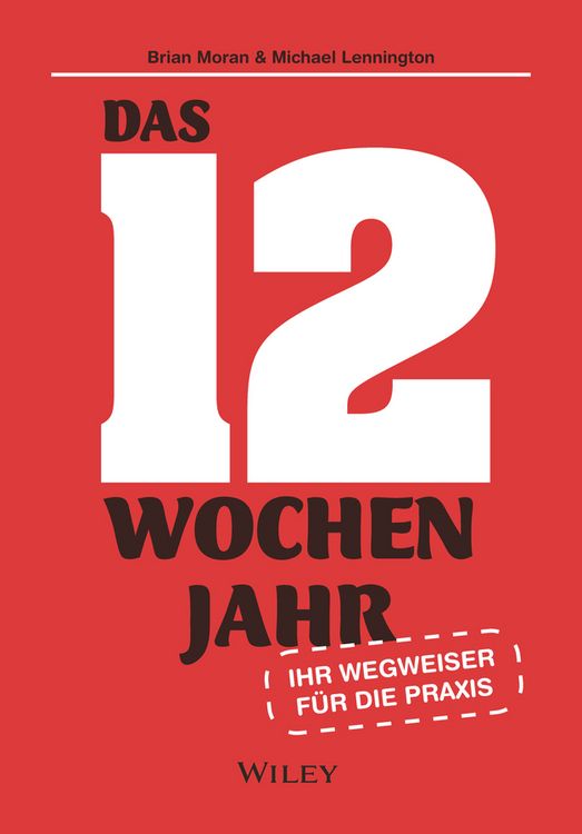 Produktbild: Das 12-Wochen-Jahr: Ihr Leitfaden f&uuml;r die Praxis