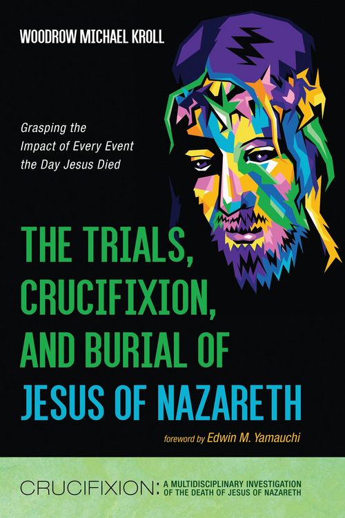Produktbild: The Trials, Crucifixion, and Burial of Jesus of Nazareth