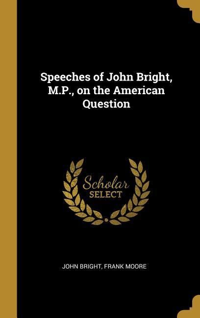 Produktbild: Speeches of John Bright, M.P., on the American Question