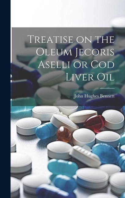 Produktbild: Treatise on the Oleum Jecoris Aselli or Cod Liver Oil
