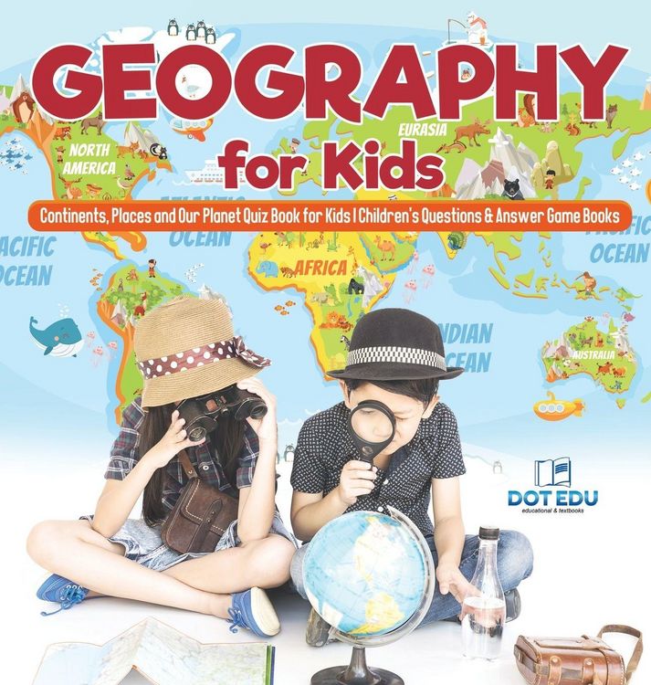 Produktbild: Geography for Kids | Continents, Places and Our Planet Quiz Book for Kids | Children's Questions & Answer Game Books