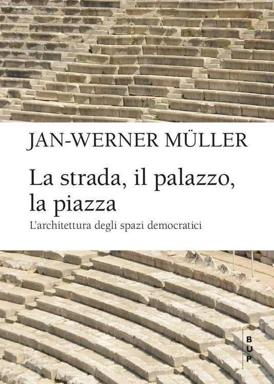 Produktbild: La strada, il palazzo, la piazza. L'architettura degli spazi democratici